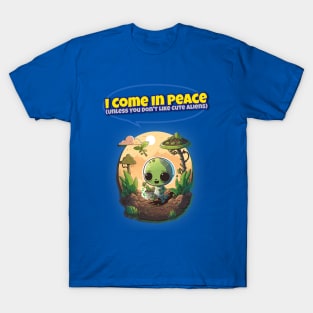 I come in peace (unless you don't like cute aliens) T-Shirt